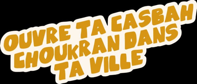 OUVRE TA CASBAH CHOUKRAN